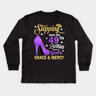 Stepping Into My 49th Birthday With God's Grace & Mercy Bday Kids Long Sleeve T-Shirt